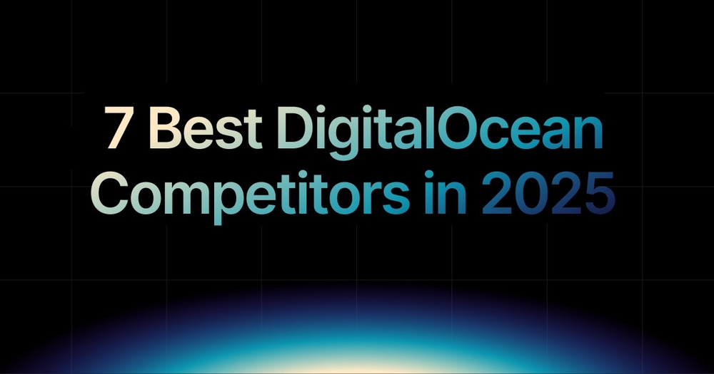 img of 7 Best Digital Ocean Competitors in 2025