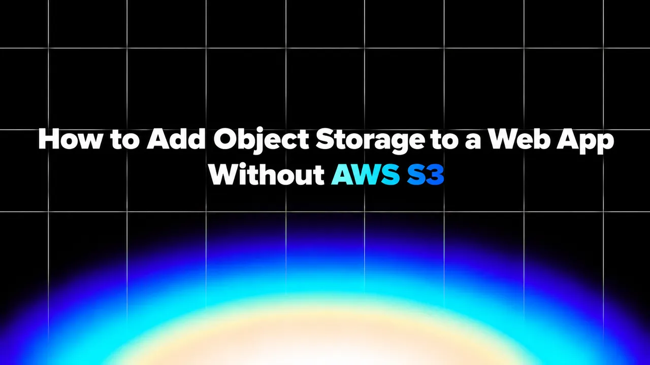 img of How to Add Object Storage to a Web App Without AWS S3