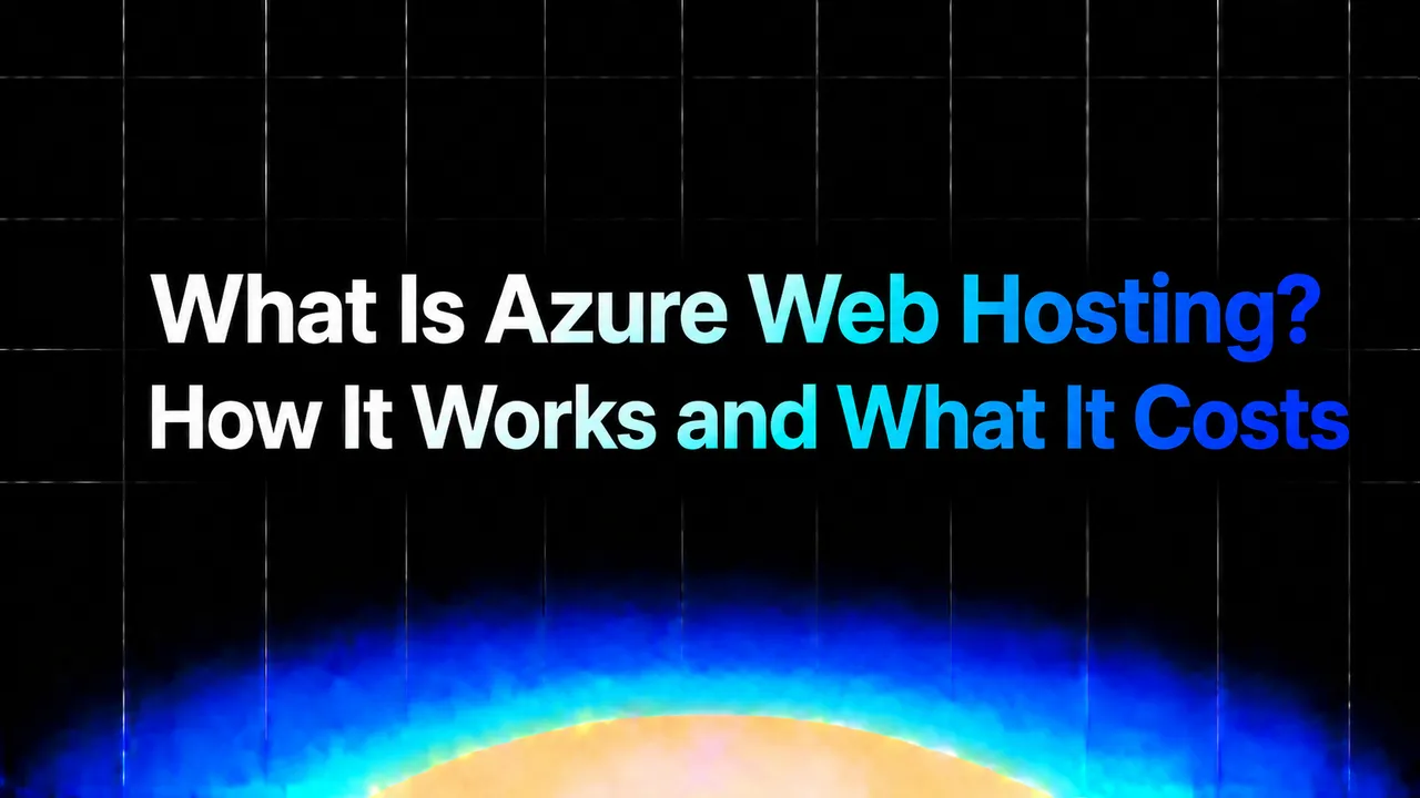 img of What Is Azure Web Hosting? How It Works and What It Costs
