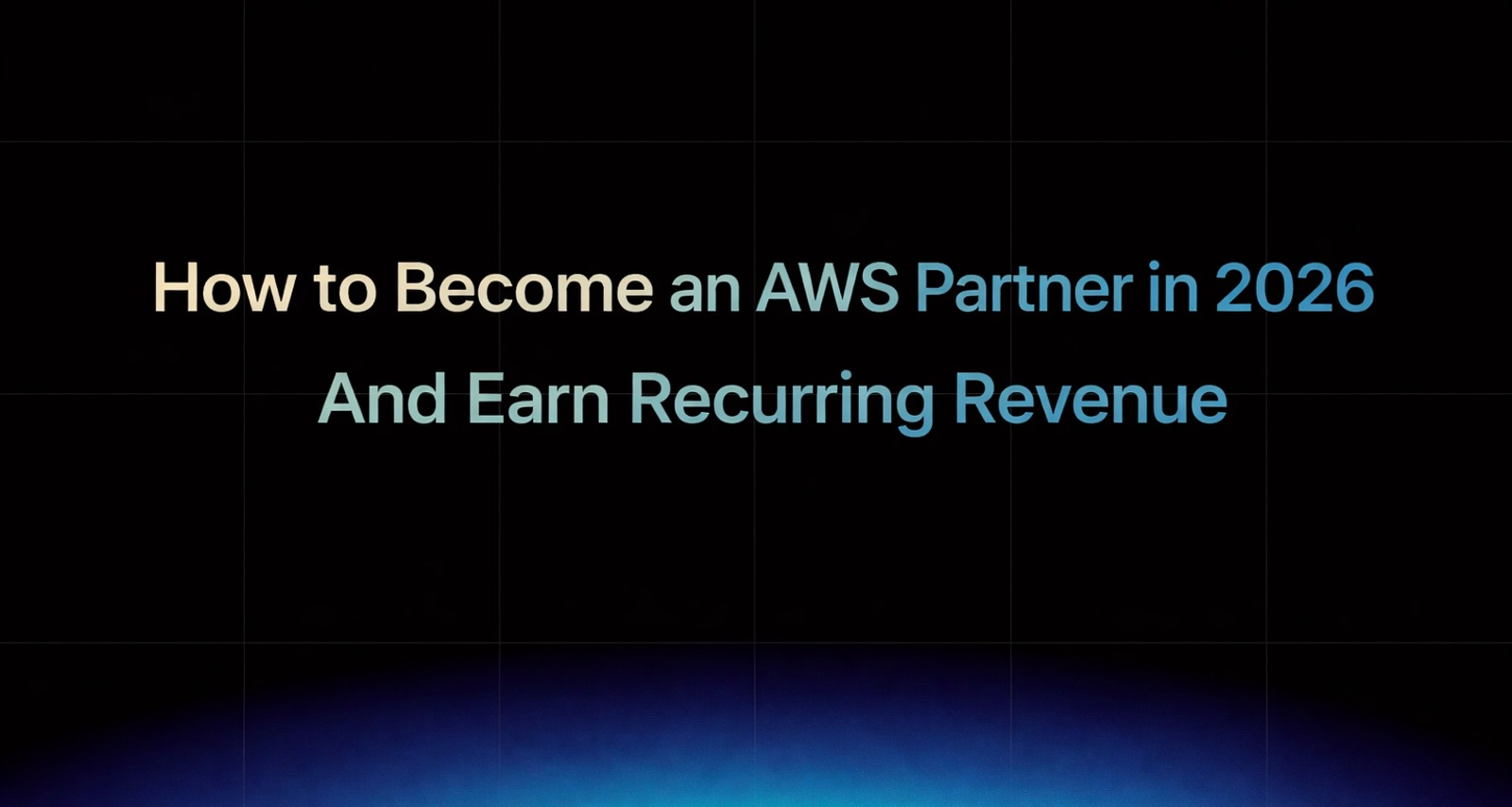 img of How to Become an AWS Partner in 2026 And Earn Recurring Revenue