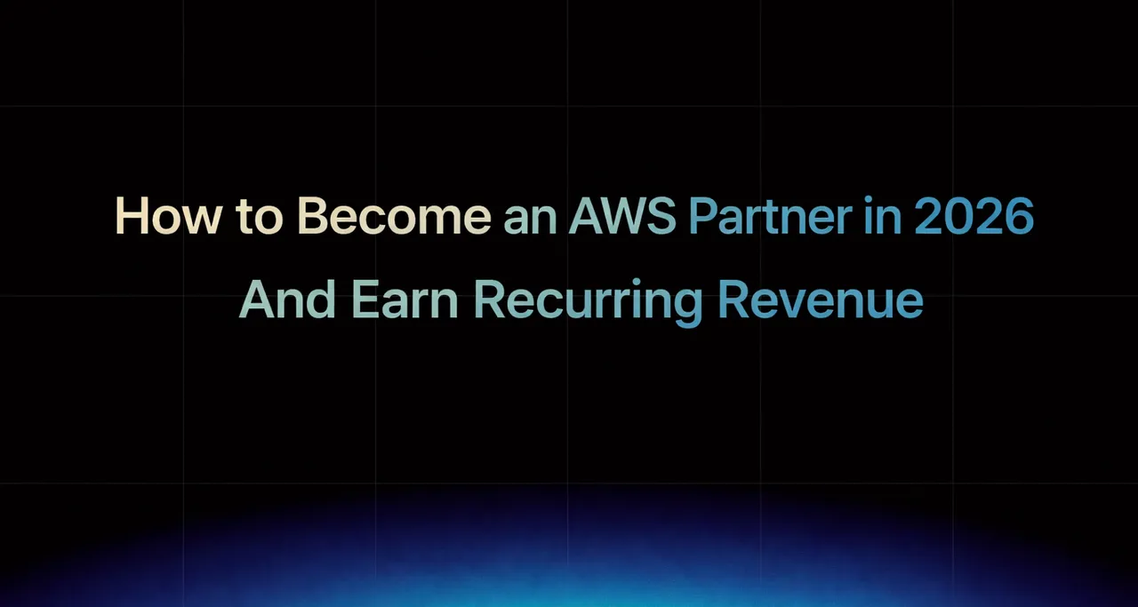 img of How to Become an AWS Partner in 2026 And Earn Recurring Revenue