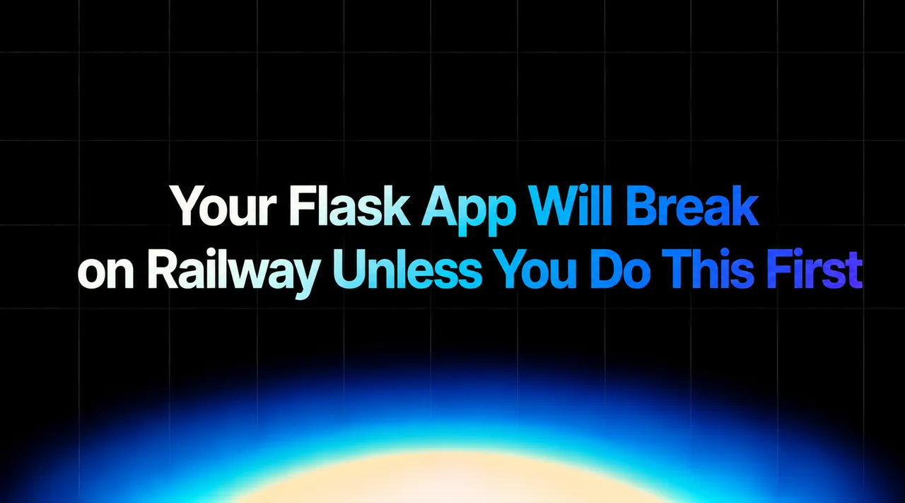 img of Your Flask App Will Break on Railway Unless You Do This First