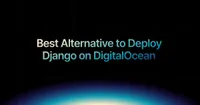 img of Best Alternative to Deploy Django Apps on DigitalOcean