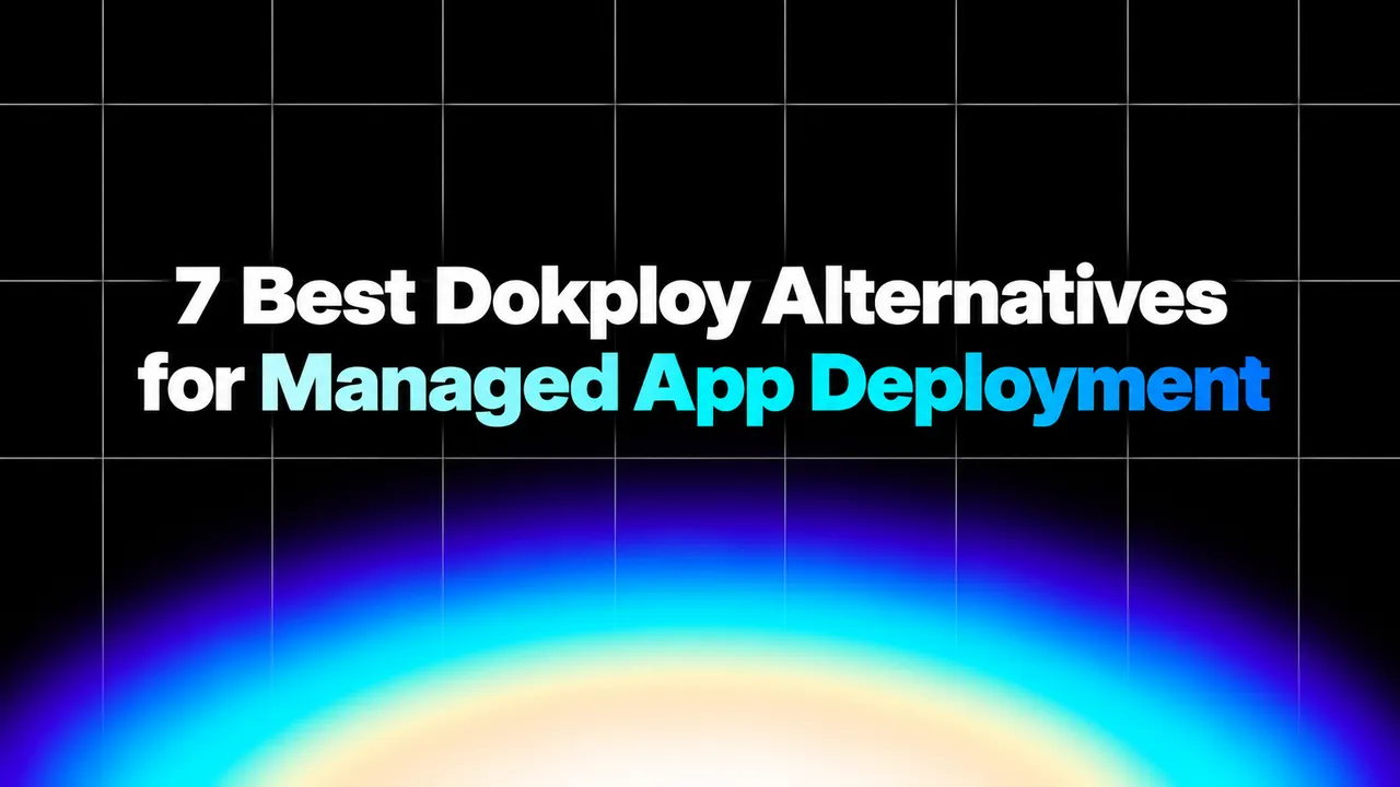 img of 7 Best Dokploy Alternatives for Easier Cloud Deployment