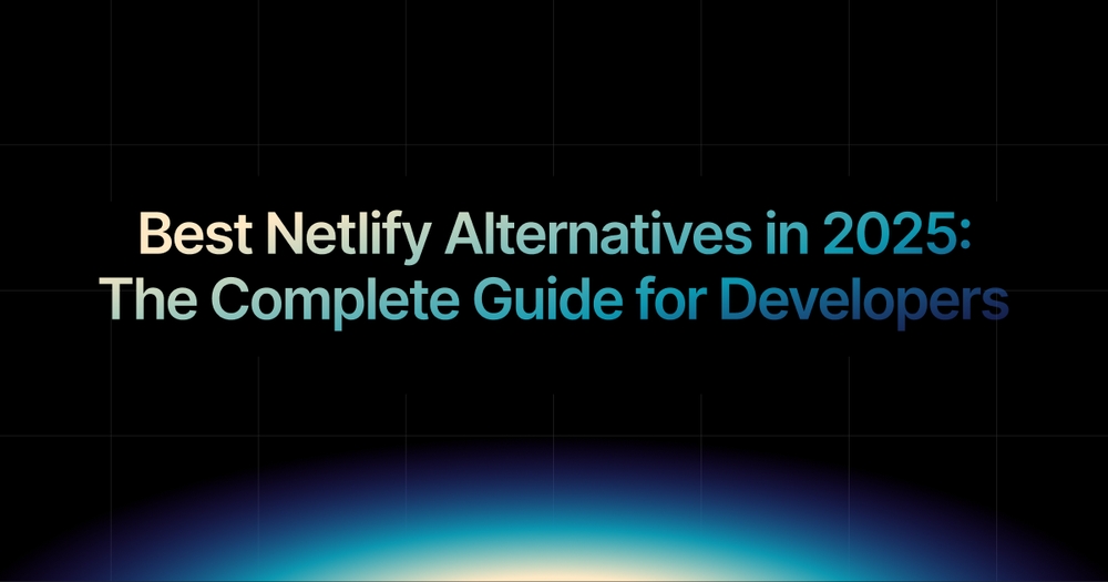 img of Best Netlify Alternatives in 2025: The Complete Guide for Developers