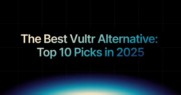 img of The Best Vultr Alternative: Top 10 Picks in 2025