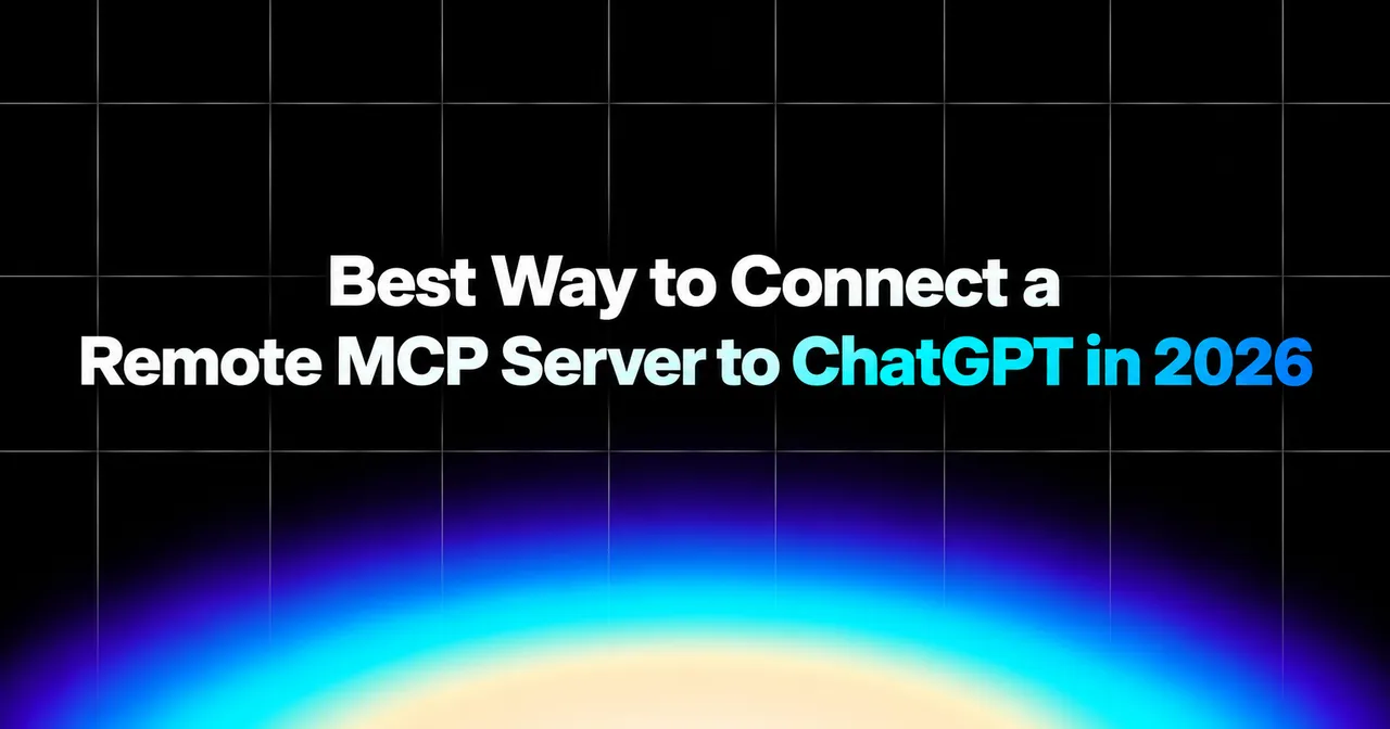 img of Best Way to Connect a Remote MCP Server to ChatGPT in 2026