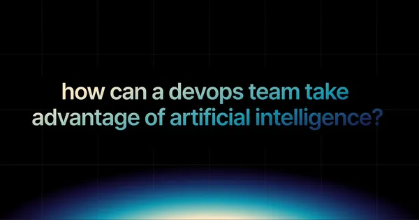 img of How can a DevOps team take advantage of Artificial Intelligence?