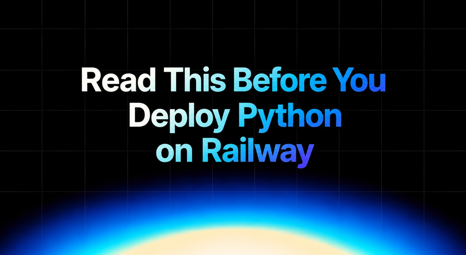img of Read This Before You Deploy Python on Railway