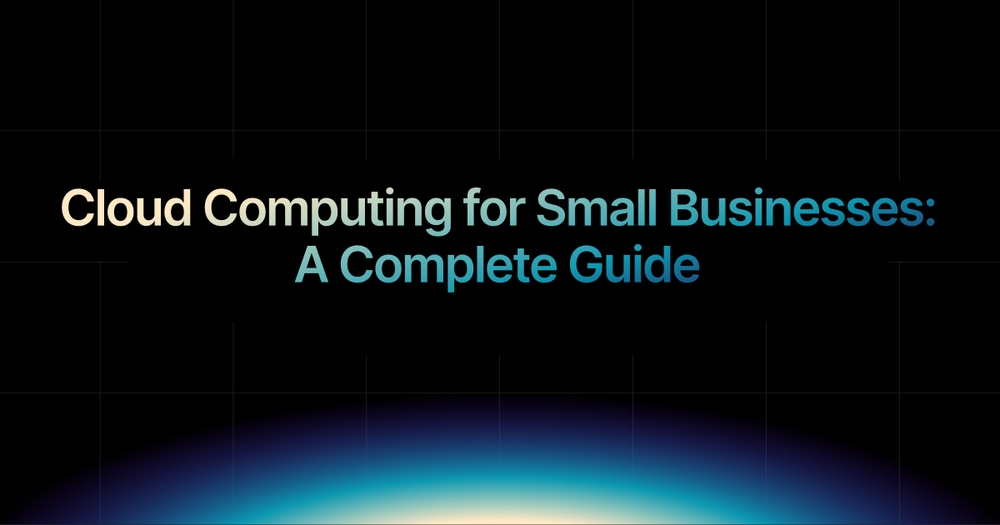 img of Cloud Computing for Small Businesses: A Complete Guide