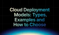 img of Cloud Deployment Models: Types, Examples and How to Choose