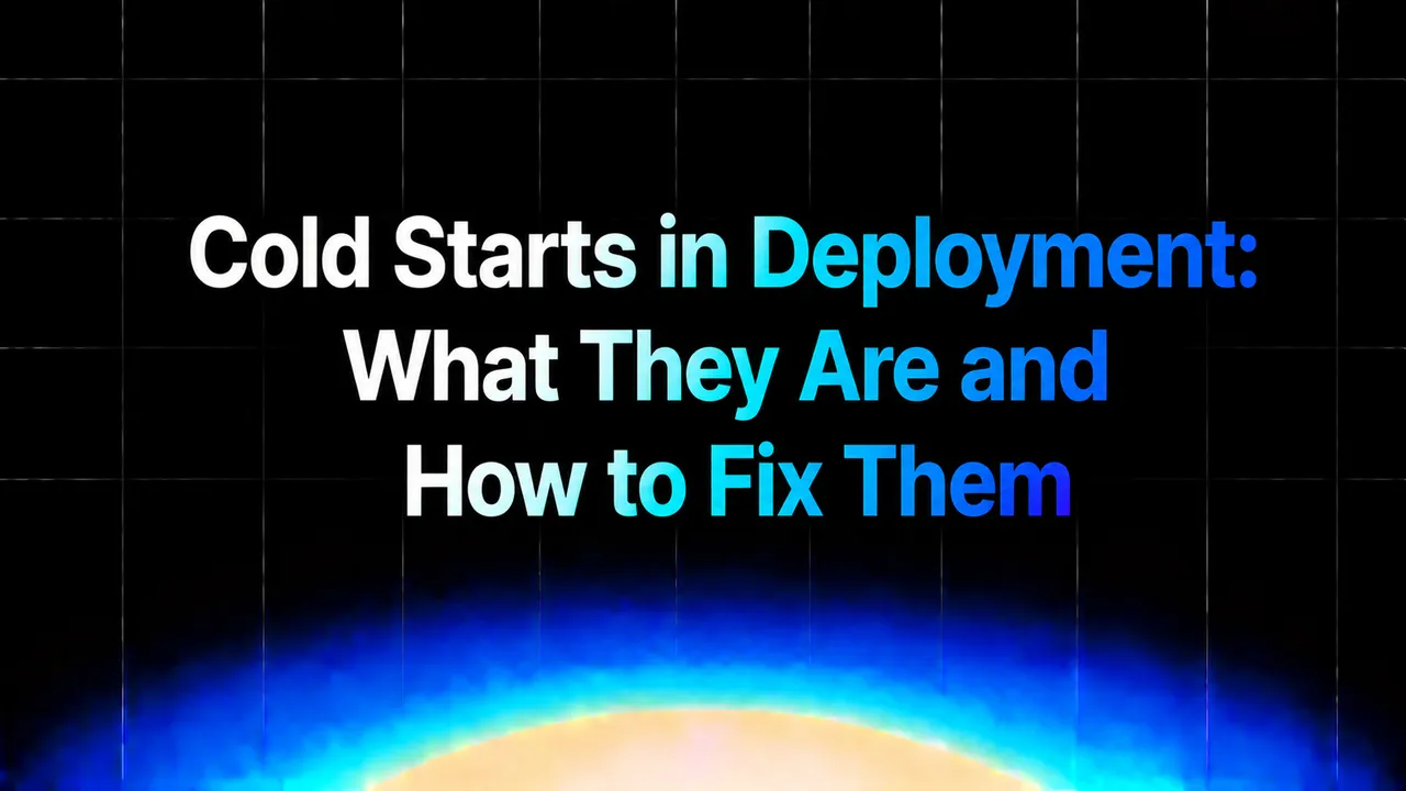 img of Cold Starts in Deployment: What They Are and How to Fix Them