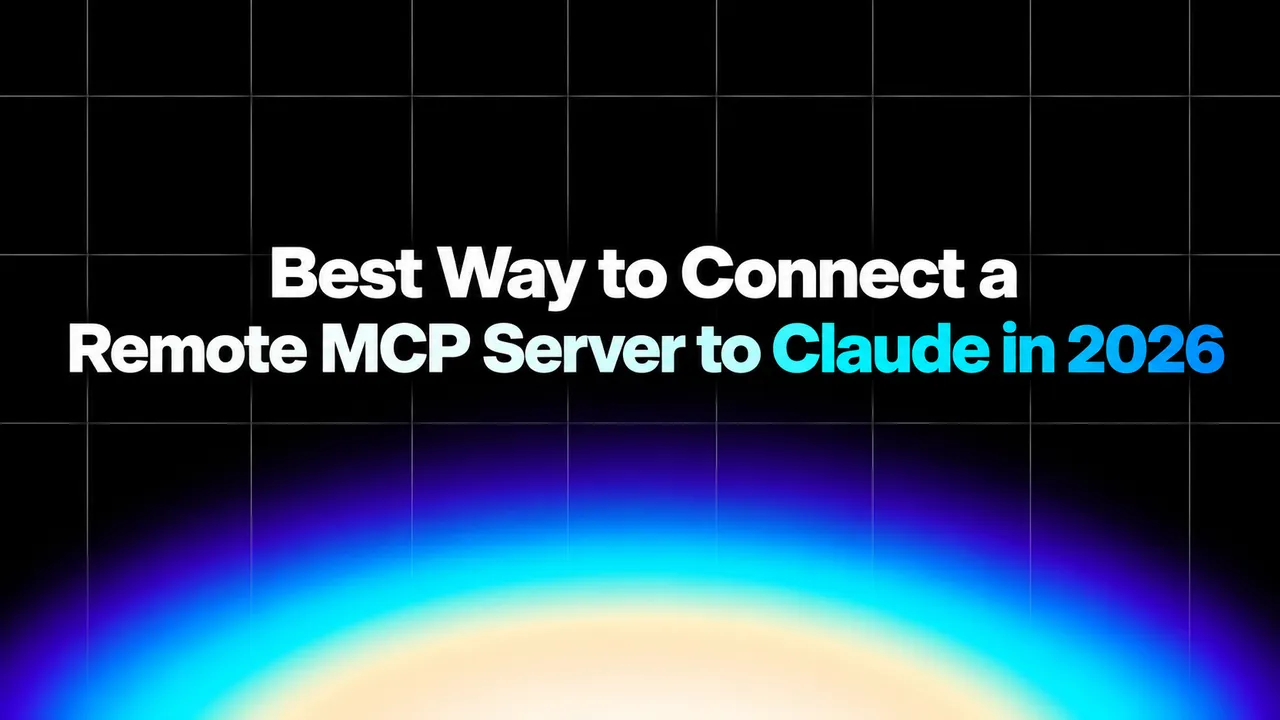img of Best Way to Connect a Remote MCP Server to Claude in 2026
