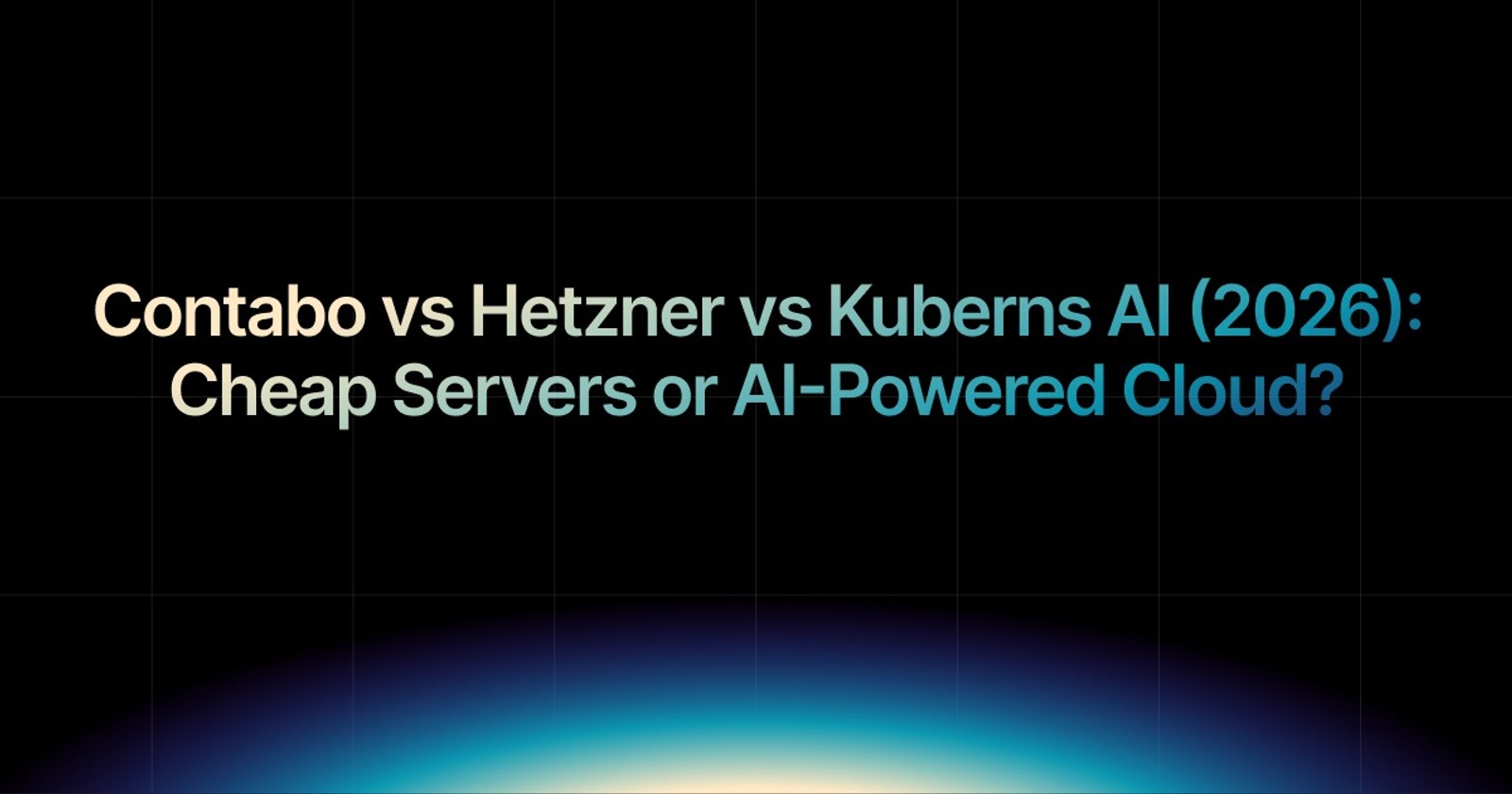 img of Hetzner vs Contabo vs Kuberns (2026): Cheap Servers or AI Cloud?