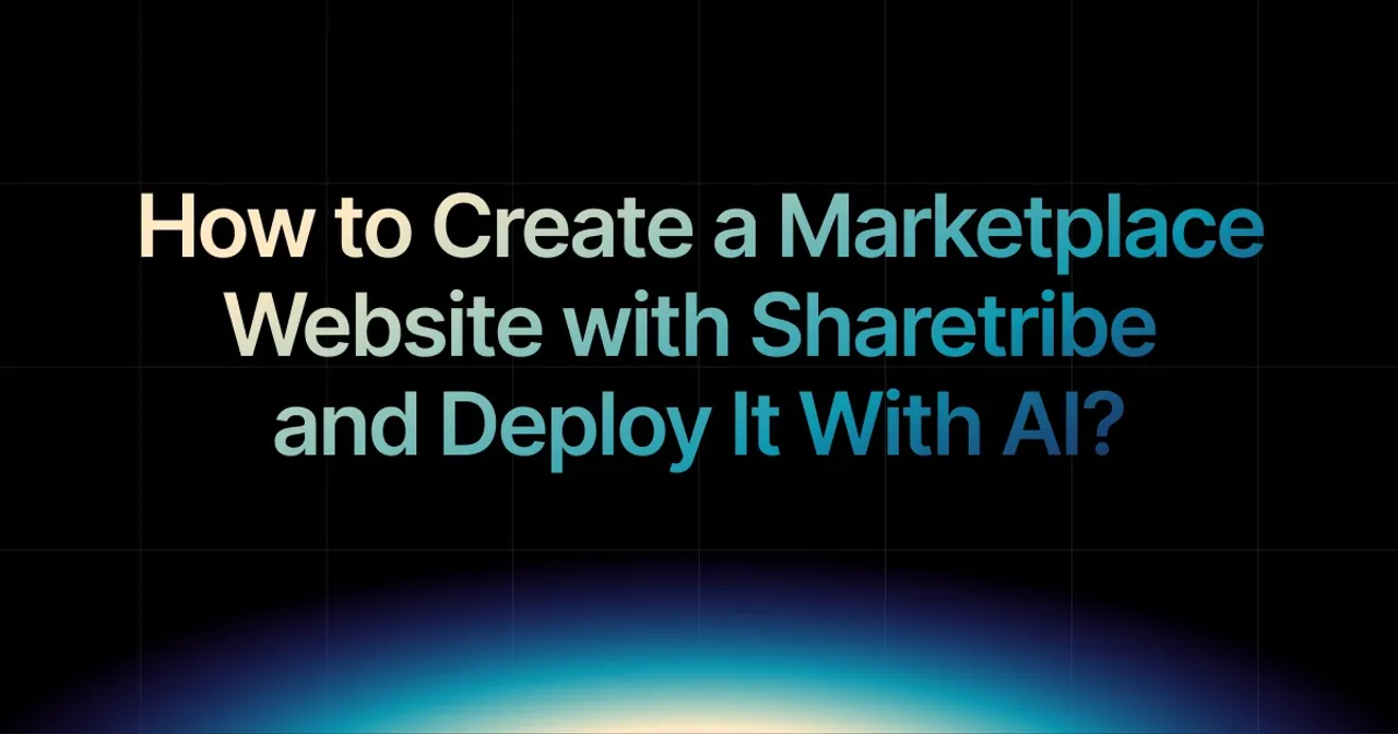 img of How to Create a Sharetribe Marketplace and Deploy It With AI