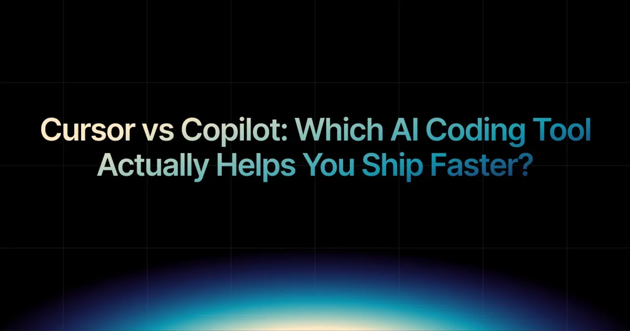 img of Cursor vs Copilot: Which AI Tool Actually Helps You Ship Faster?