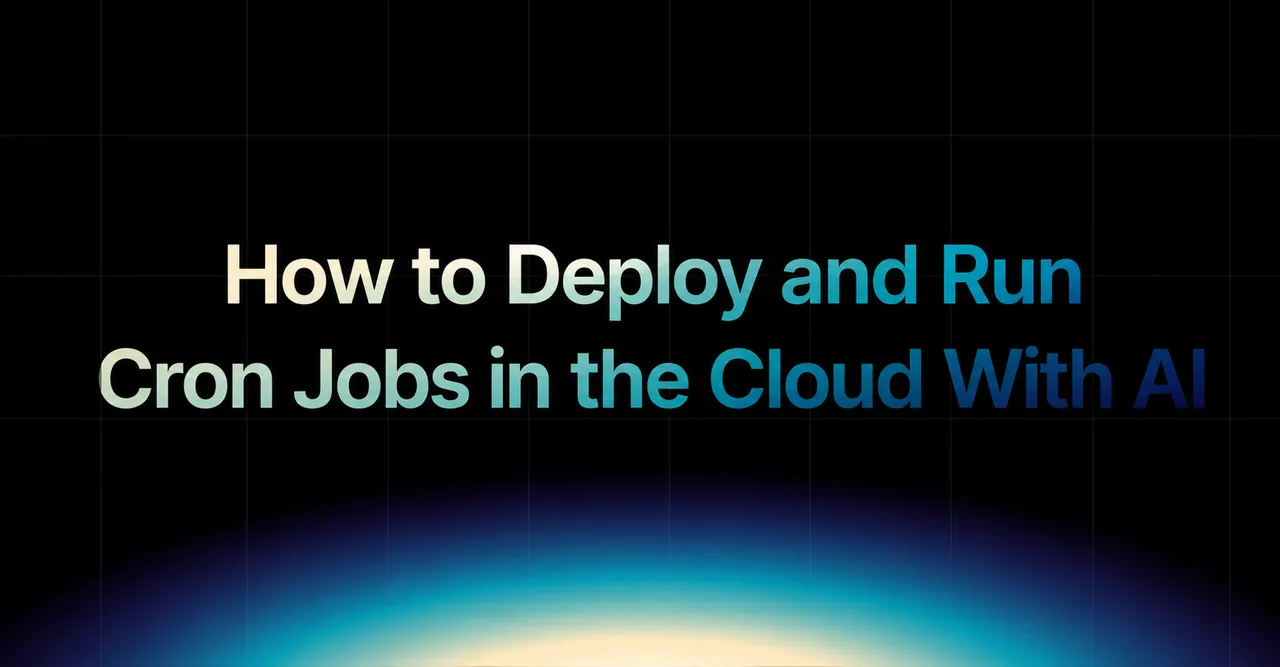img of How to Deploy and Run Cron Jobs in the Cloud With AI