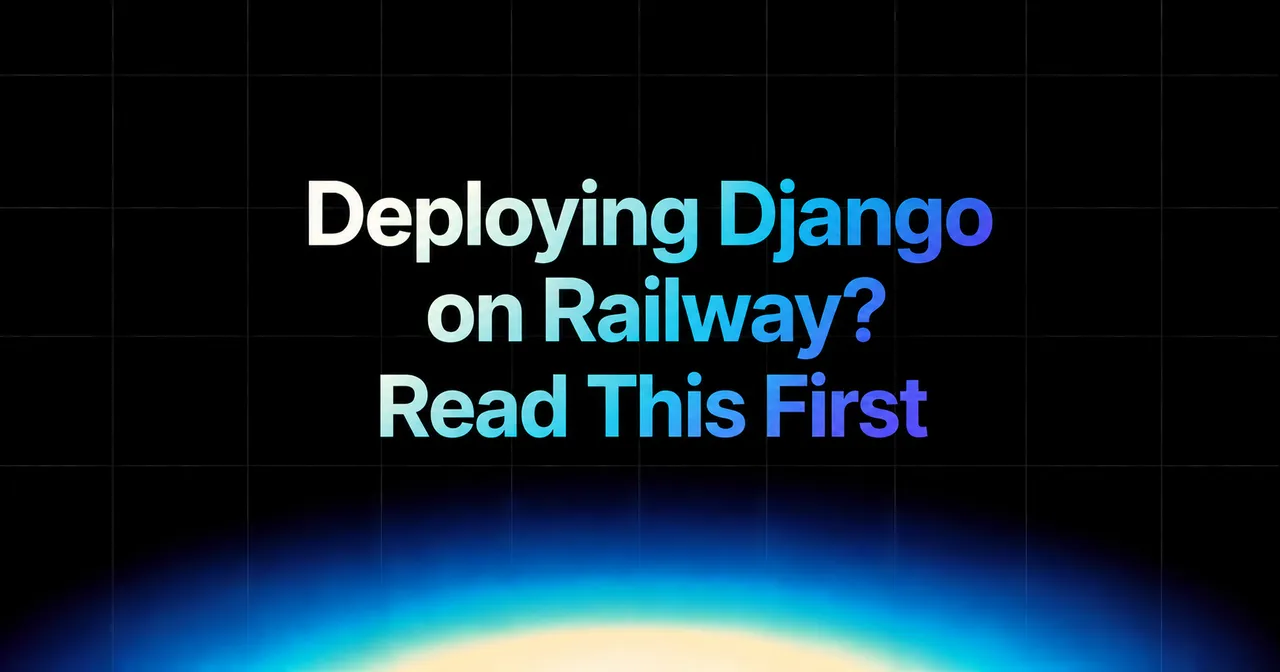 img of Deploying Django on Railway? Read This First