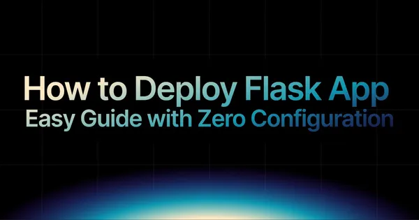 img of How to Deploy Flask App: Easy Guide with Zero Configuration (2025)