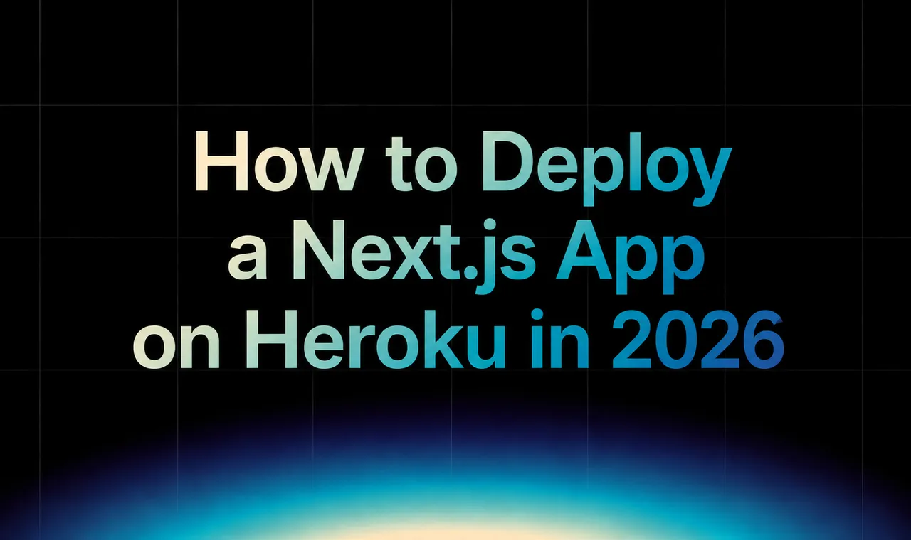 img of How to Deploy a Next.js App on Heroku in 2026