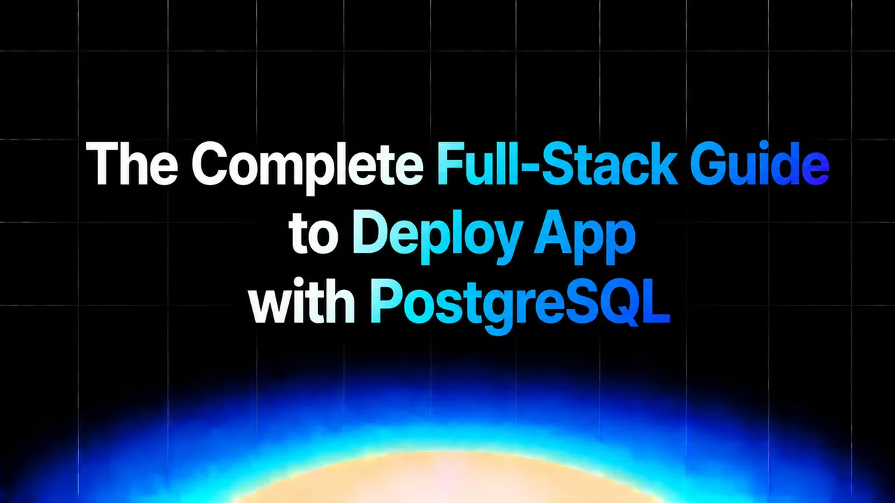 img of The Complete Full-Stack Guide to Deploy App with PostgreSQL