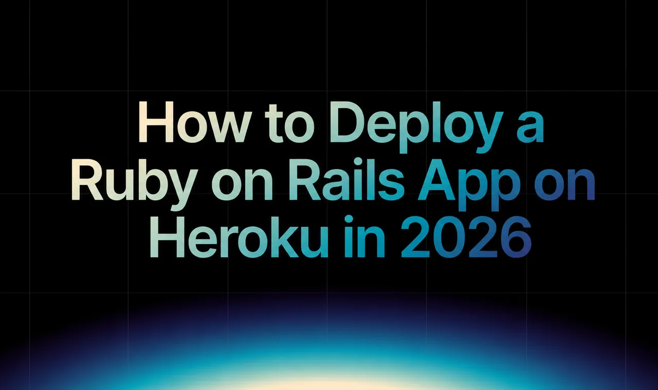 img of How to Deploy a Ruby on Rails App on Heroku in 2026