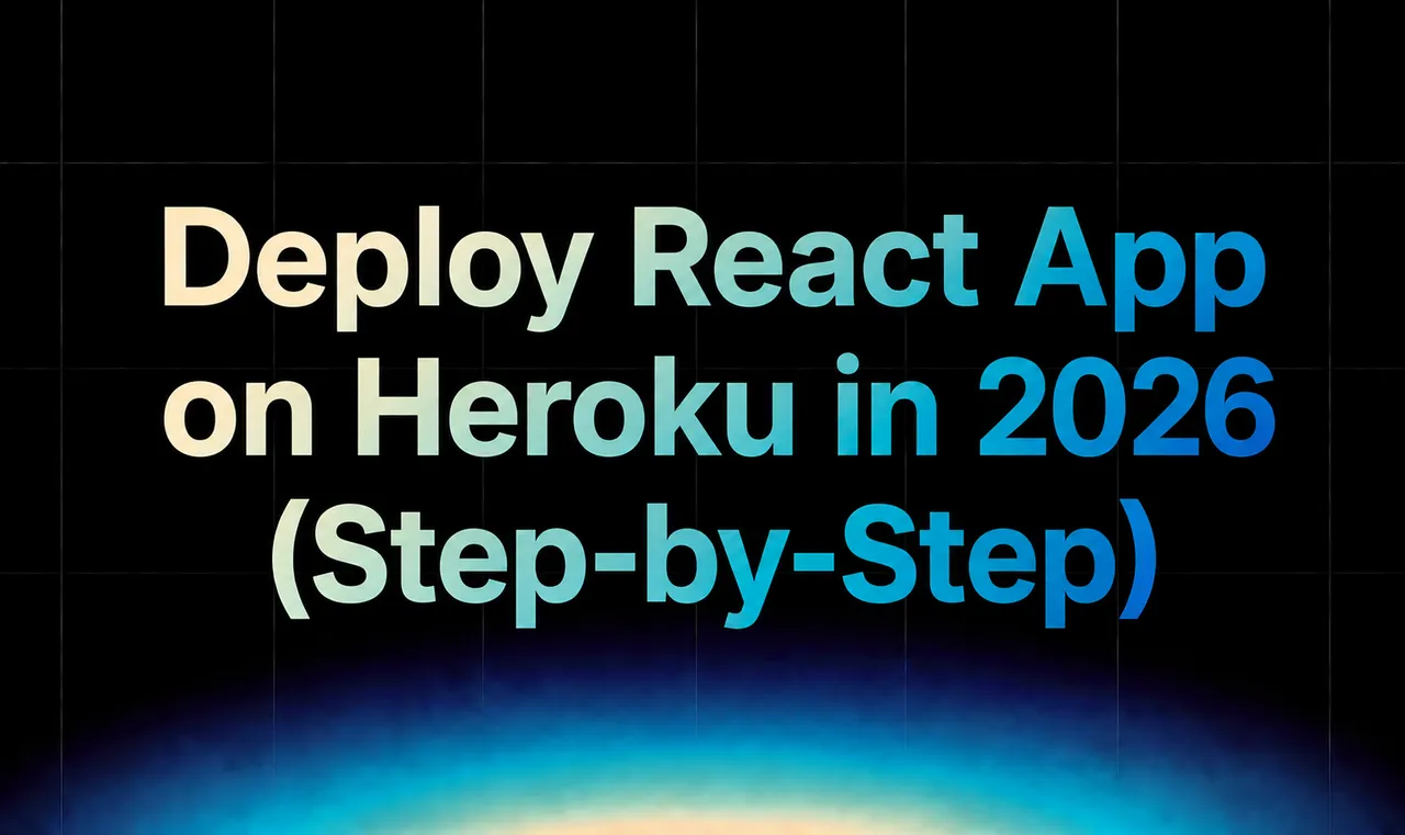 img of How to Deploy a React App on Heroku in 2026
