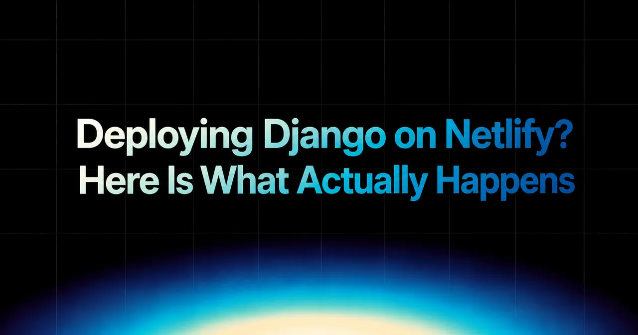 img of Deploying Django on Netlify? Here Is What Actually Happens