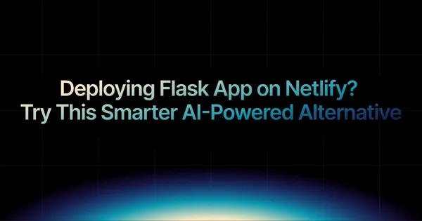 img of Deploying Flask App on Netlify? Try This Smarter AI-Powered Alternative.