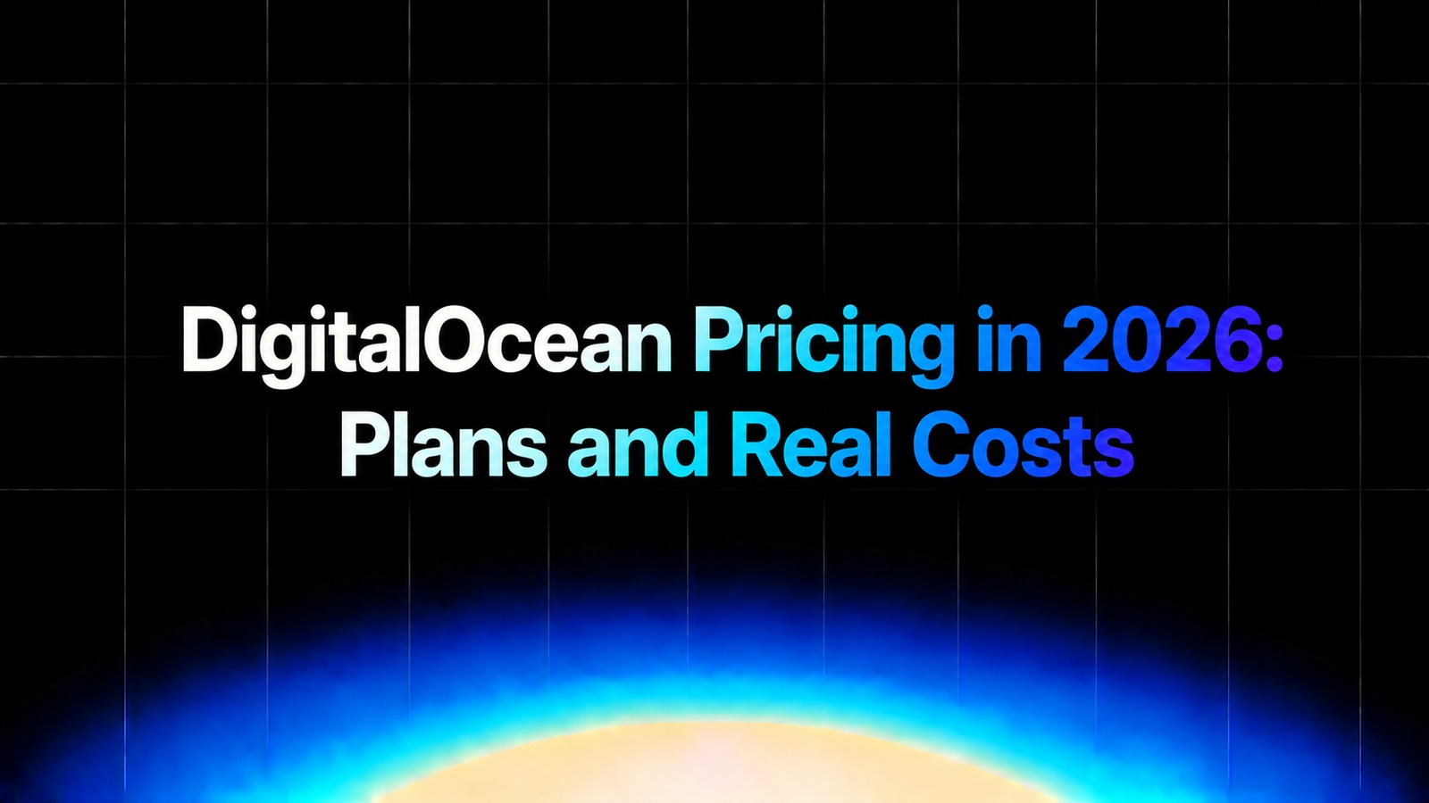 img of DigitalOcean Pricing in 2026: Plans and Real Costs