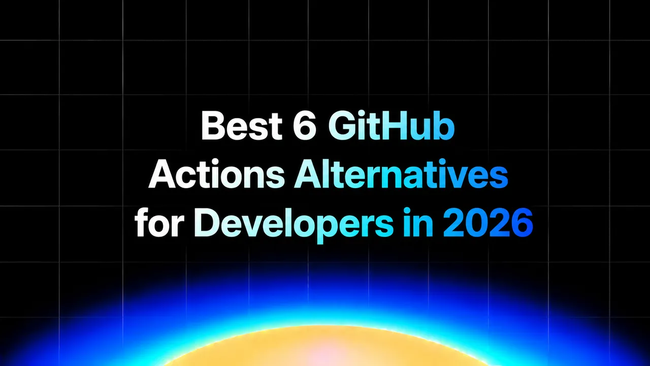 img of Best 6 GitHub Actions Alternatives for Developers in 2026