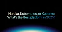 img of Heroku, Kubernetes, or Kuberns: What’s the Best platform in 2025?