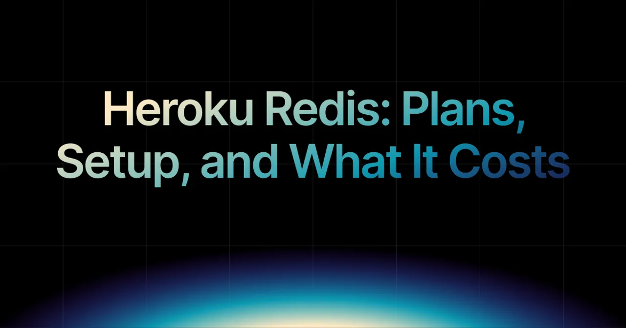 img of Heroku Redis: Plans, Setup, and What It Costs in 2026
