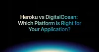 img of Heroku vs DigitalOcean: Which Platform Is Right for Your Application?