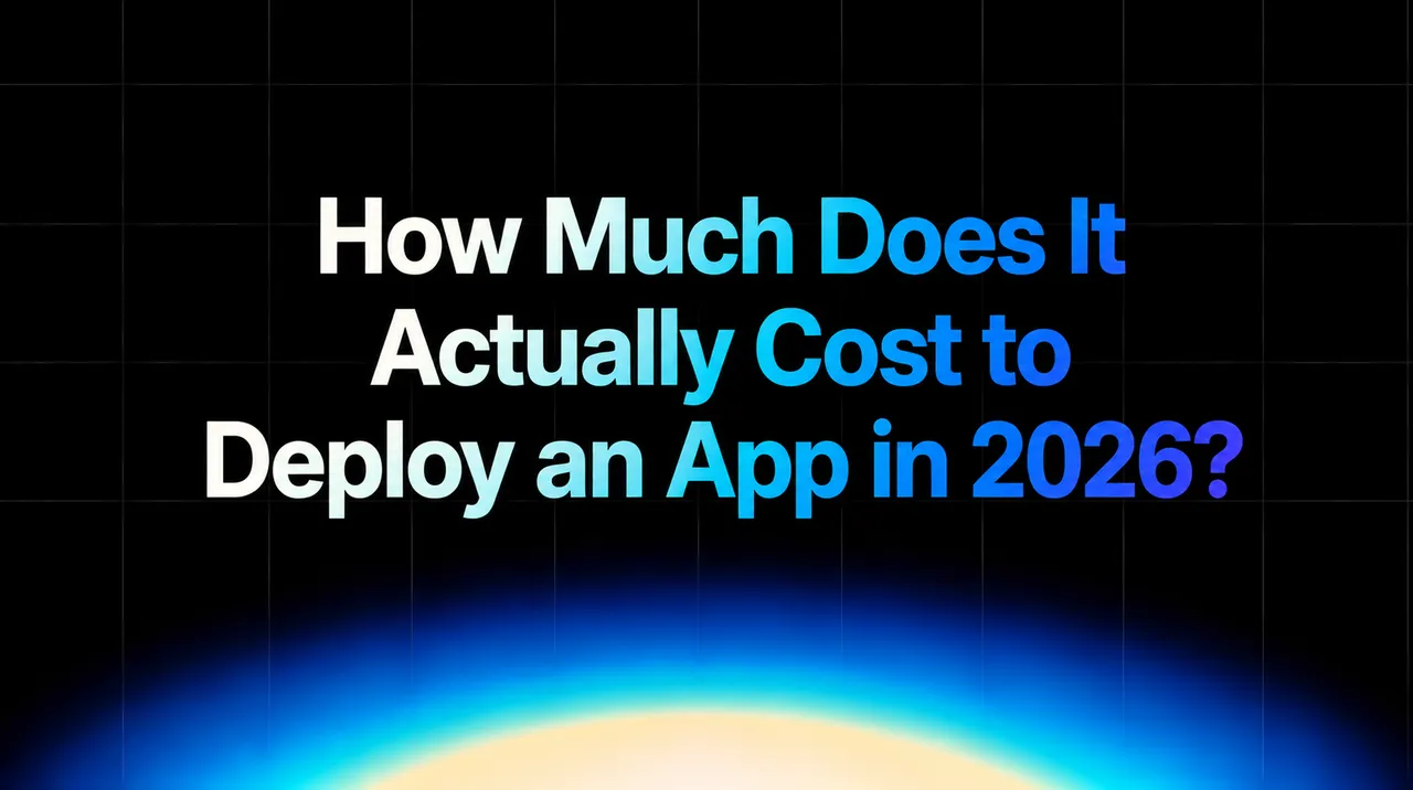 img of How Much Does It Actually Cost to Deploy an App in 2026?