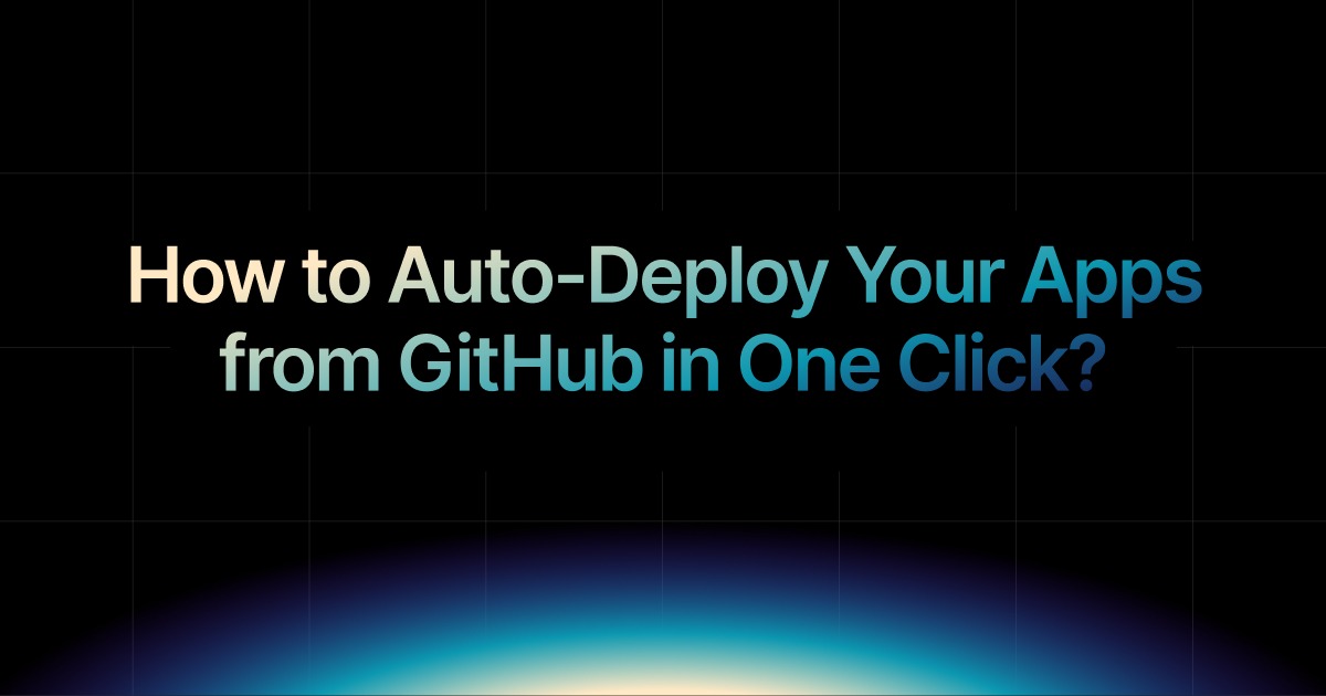 How to Auto-Deploy Your Apps from GitHub in One Click?