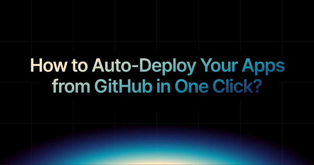 img of How to Auto-Deploy Your Apps from GitHub in One Click?