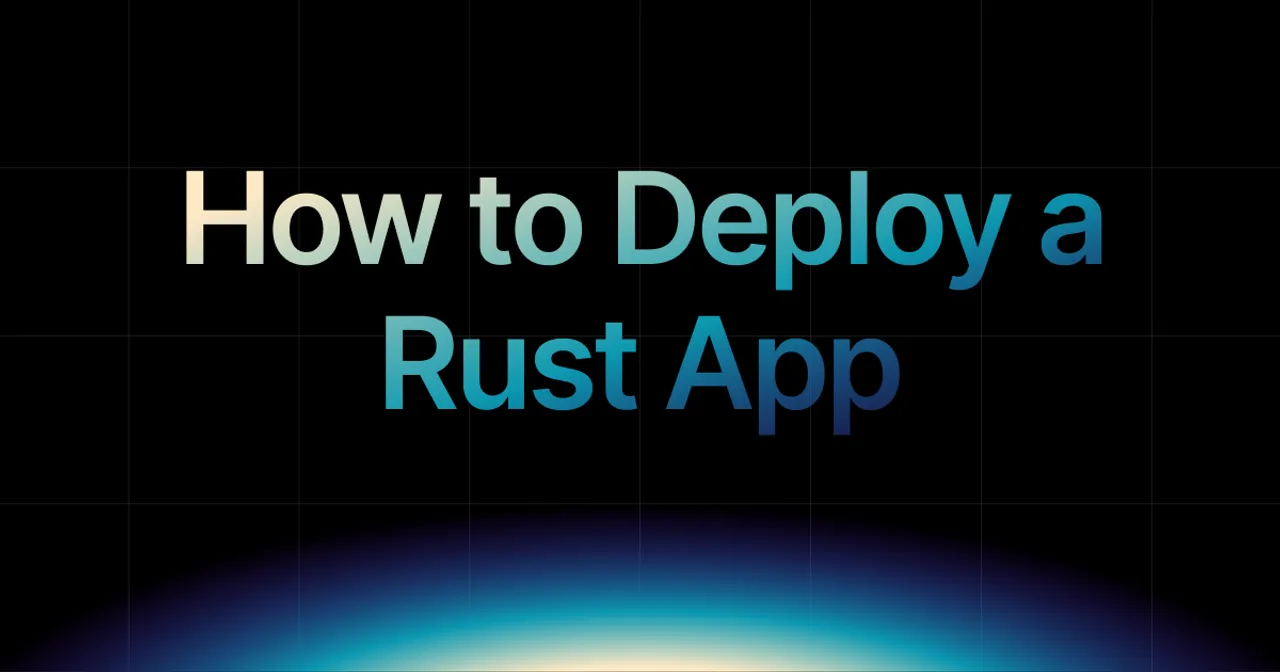 img of How to Deploy a Rust App in 2026 (Complete Step-by-Step Guide)