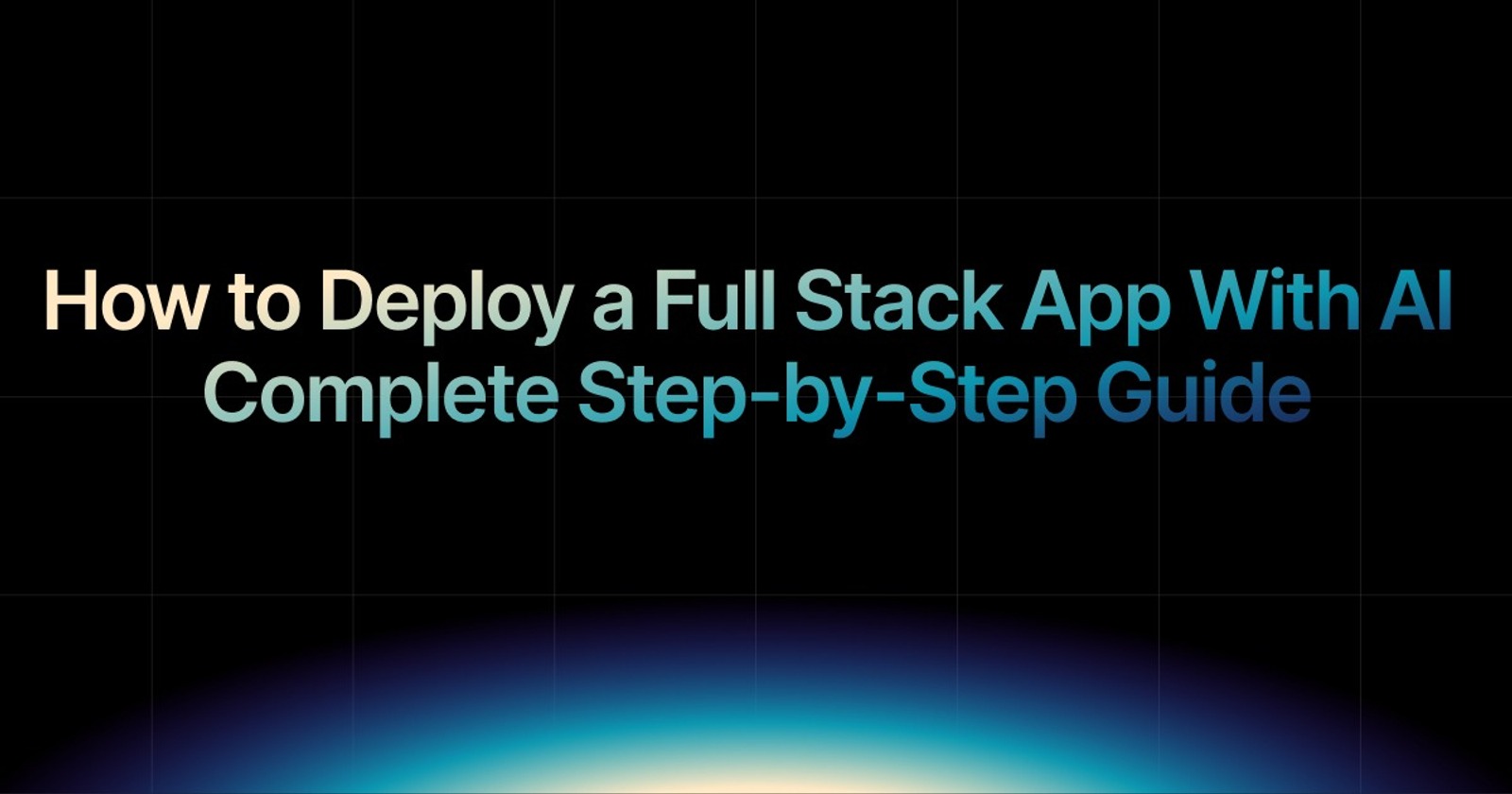 How to Deploy a Full Stack App With AI in 2026