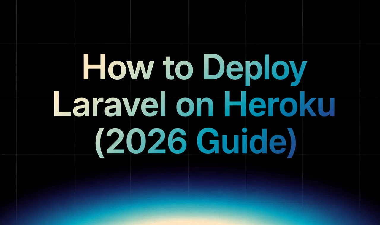 img of How to Deploy Laravel on Heroku (2026 Guide)