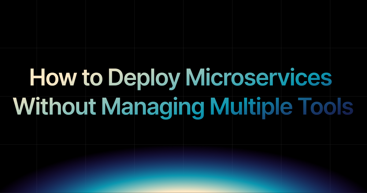 How to Deploy Microservices Without Managing Multiple Tools?