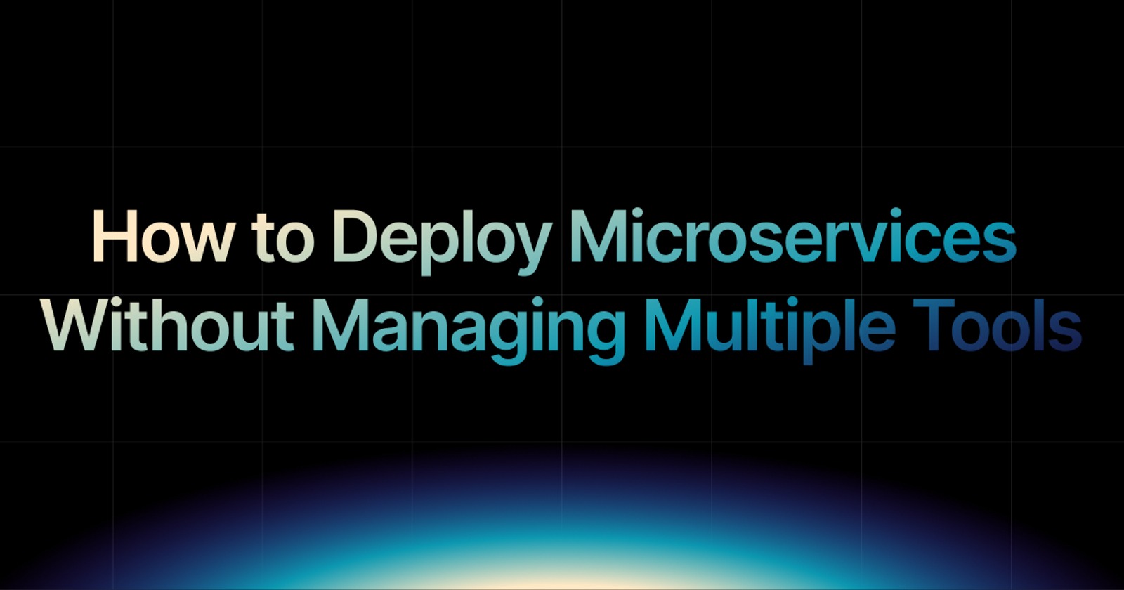 img of How to Deploy Microservices Without Managing Multiple Tools?