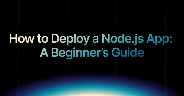 img of How to Deploy a Node.js App in 2025: Beginner’s Guide