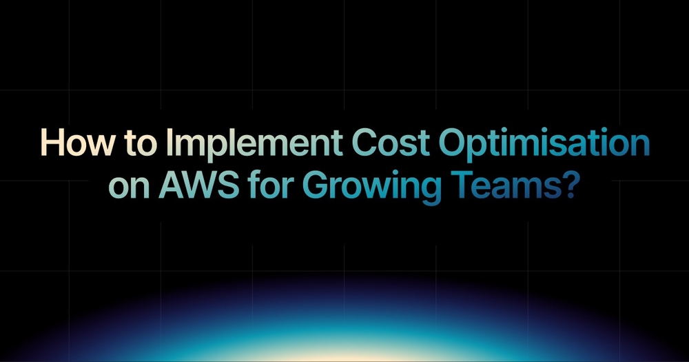 img of How to Implement Cost Optimisation on AWS for Growing Teams?