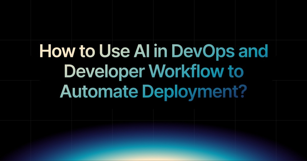 img of How to Use AI in DevOps and Developer Workflow to Automate Deployment?