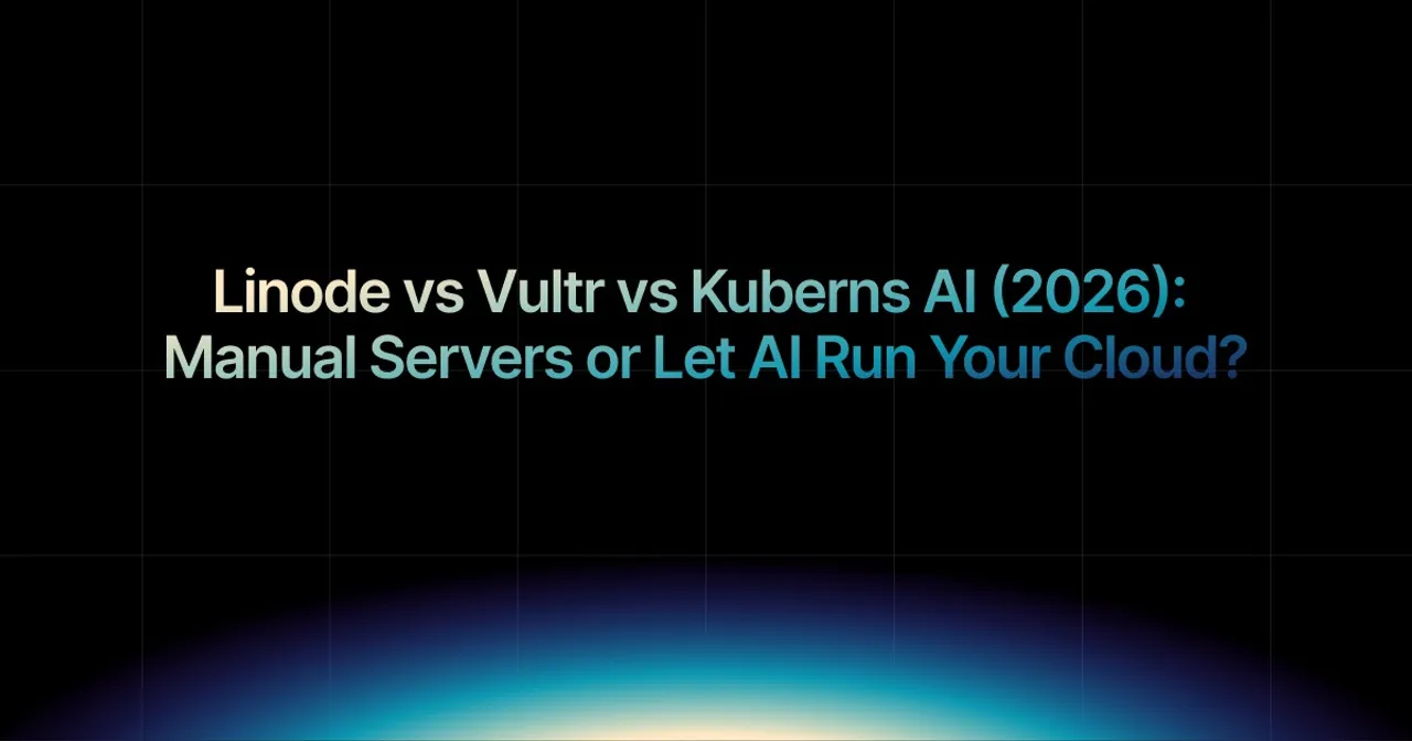 img of Linode vs Vultr, Or Switch to Kuberns AI for Cloud Usage?