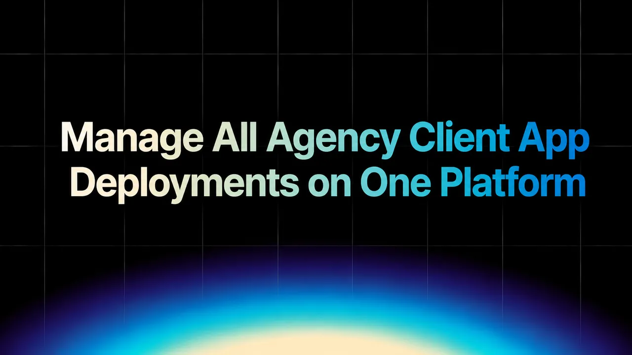 img of How Agencies Can Centralize Client Apps and Increase Profits