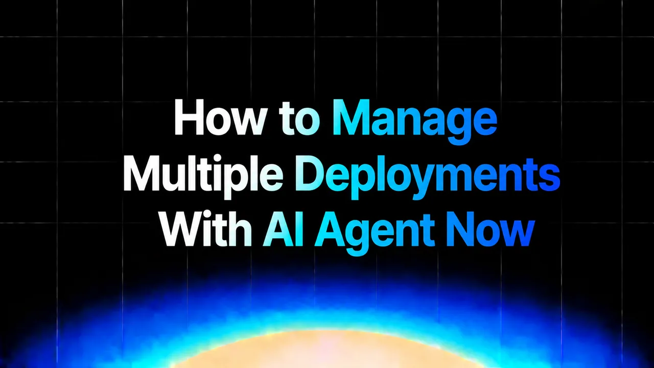 img of How to Manage Multiple Deployments With AI Agent Now