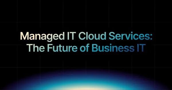 img of Managed IT Cloud Services: The Future of Business IT