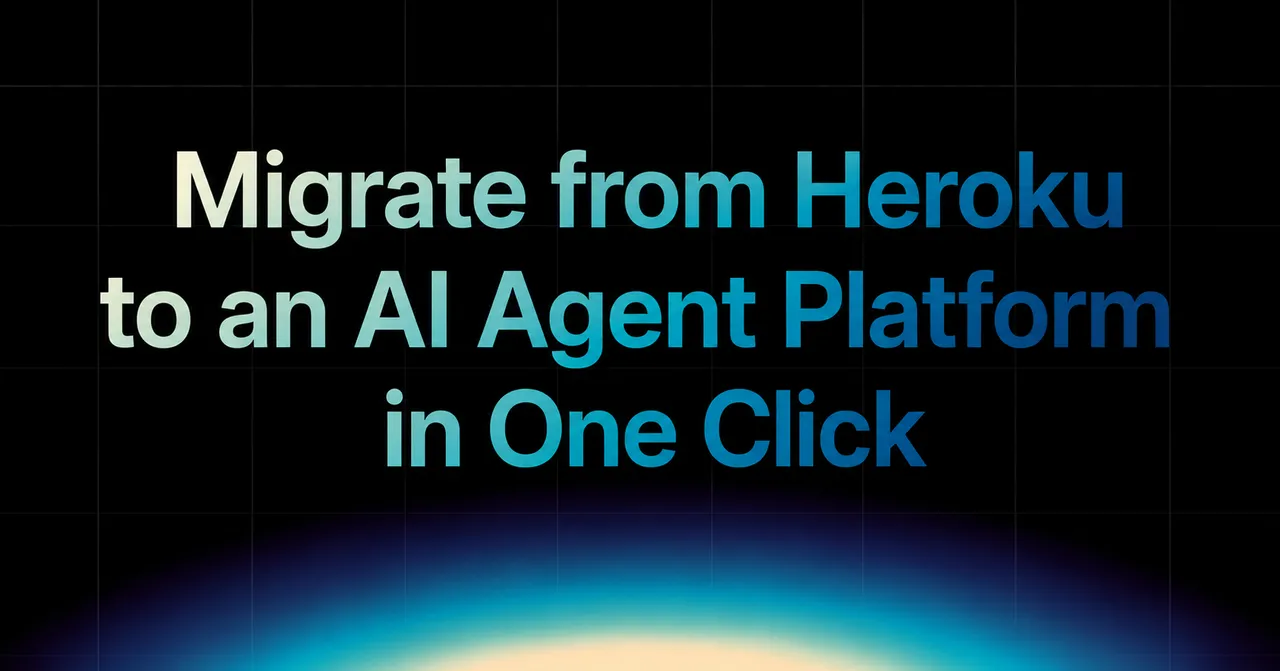 img of Migrate from Heroku to an AI Agent Platform in One Click